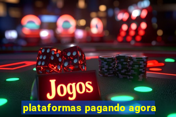 plataformas pagando agora